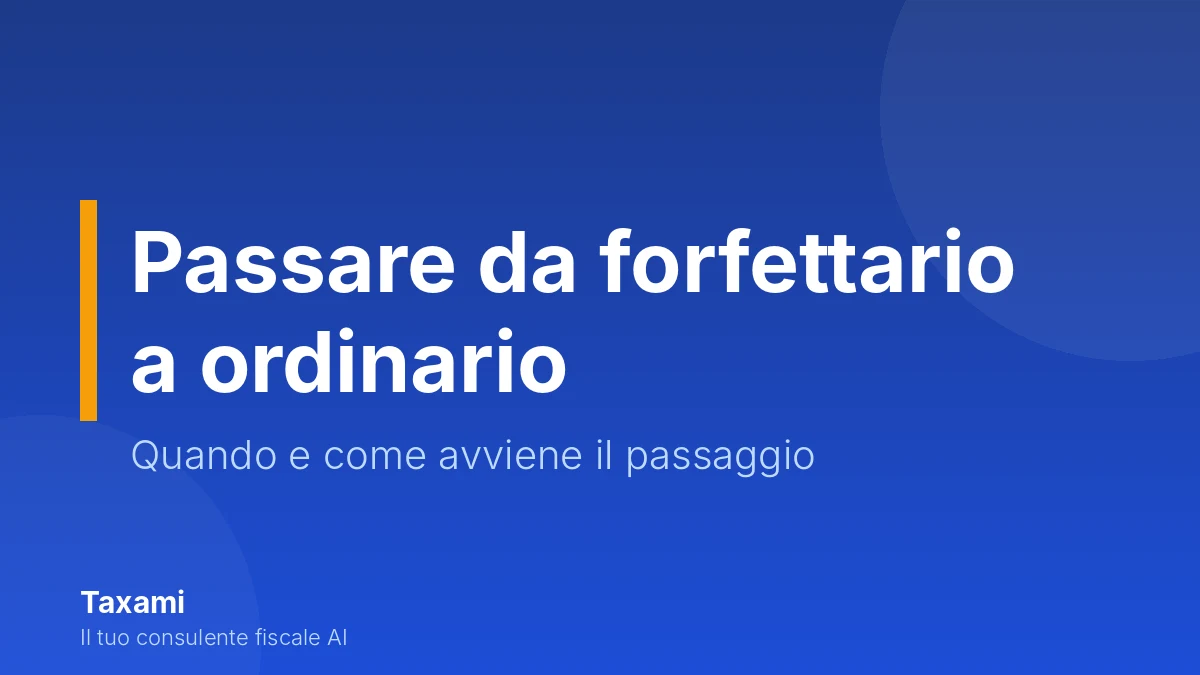 Passare da forfettario a ordinario: quando e come avviene il passaggio